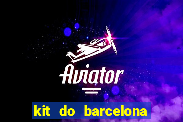 kit do barcelona dls 19